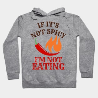 If It's Not Spicy, I'm Not Eating Hoodie